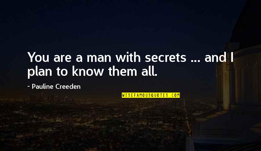 Weydaniel Quotes By Pauline Creeden: You are a man with secrets ... and