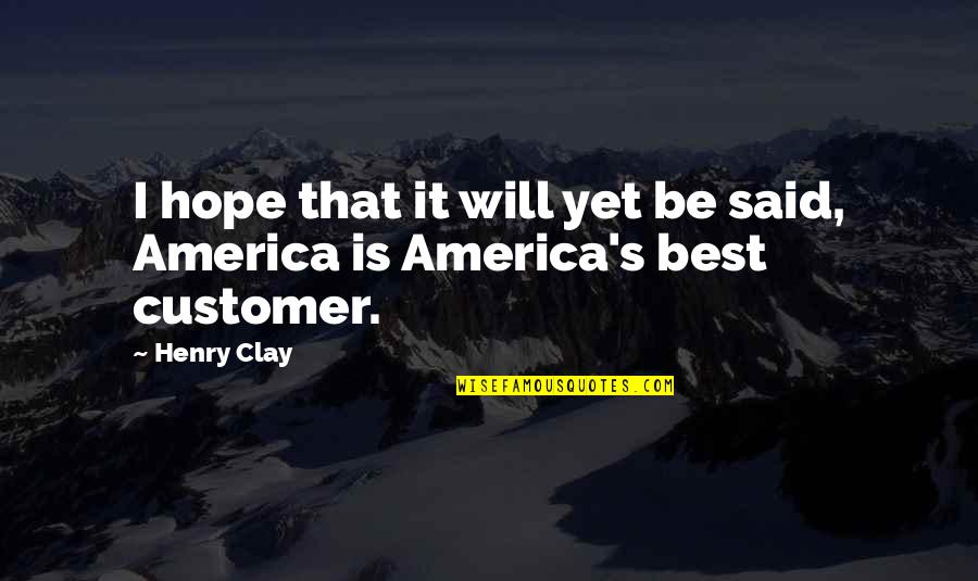 Whalebone Surf Shop Quotes By Henry Clay: I hope that it will yet be said,