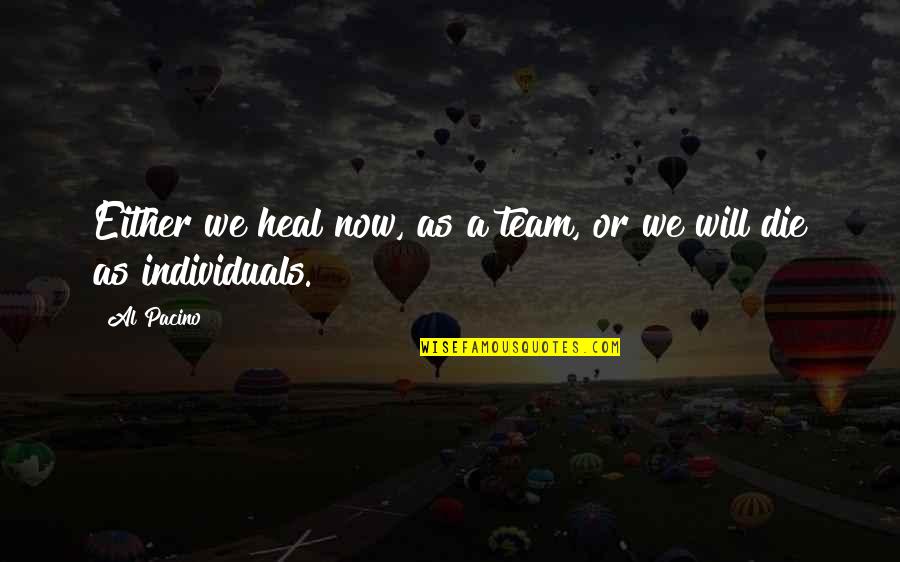 What Are Some Good Math Quotes By Al Pacino: Either we heal now, as a team, or