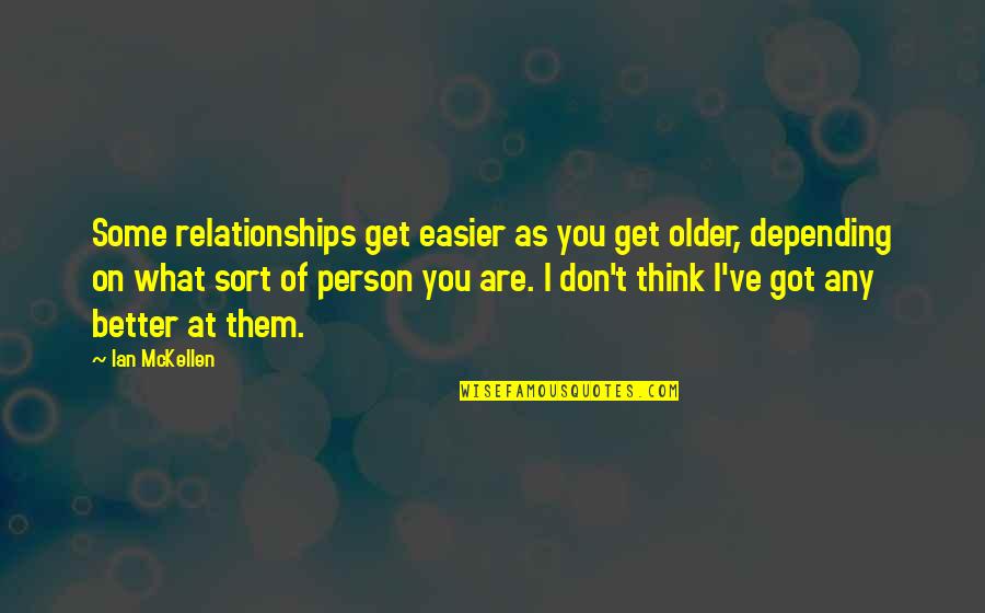 What Are Some Quotes By Ian McKellen: Some relationships get easier as you get older,