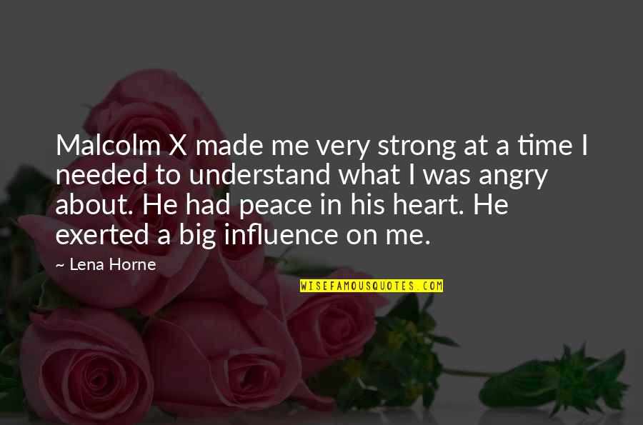 What Are We Made Of Quotes By Lena Horne: Malcolm X made me very strong at a