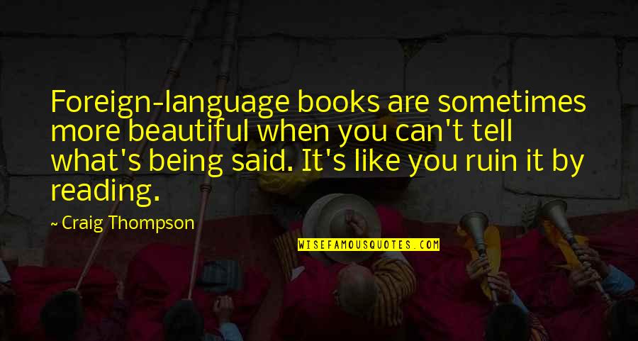 What Beautiful Quotes By Craig Thompson: Foreign-language books are sometimes more beautiful when you