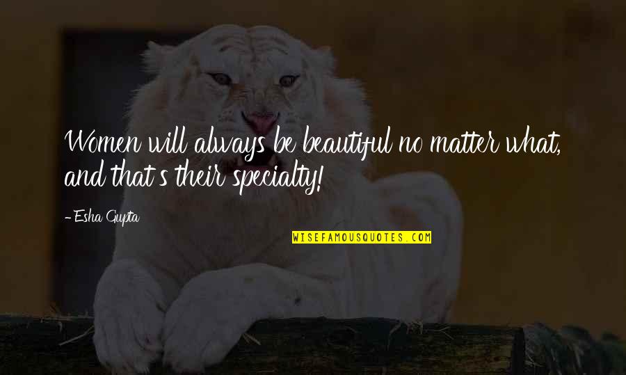 What Beautiful Quotes By Esha Gupta: Women will always be beautiful no matter what,