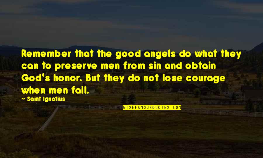 What Can I Do Without You Quotes By Saint Ignatius: Remember that the good angels do what they