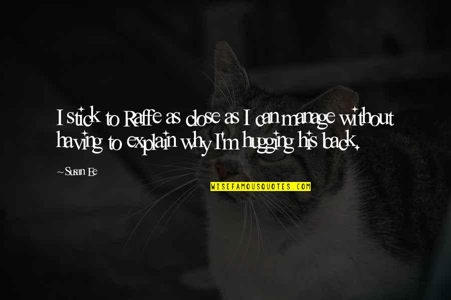 What Caused The Great Depression Quotes By Susan Ee: I stick to Raffe as close as I