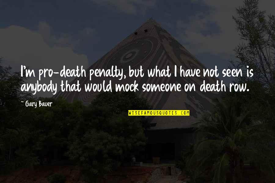 What Death Is Quotes By Gary Bauer: I'm pro-death penalty, but what I have not