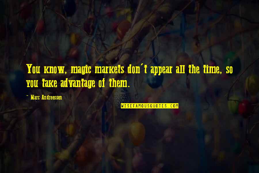 What Does The Bible Say About Idleness Quotes By Marc Andreessen: You know, magic markets don't appear all the