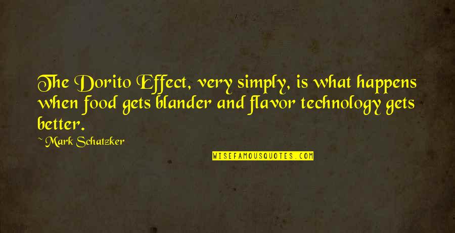 What Is Better Quotes By Mark Schatzker: The Dorito Effect, very simply, is what happens