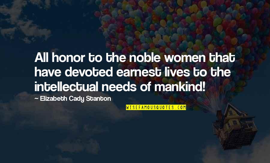 What Is Get A Quote Quotes By Elizabeth Cady Stanton: All honor to the noble women that have