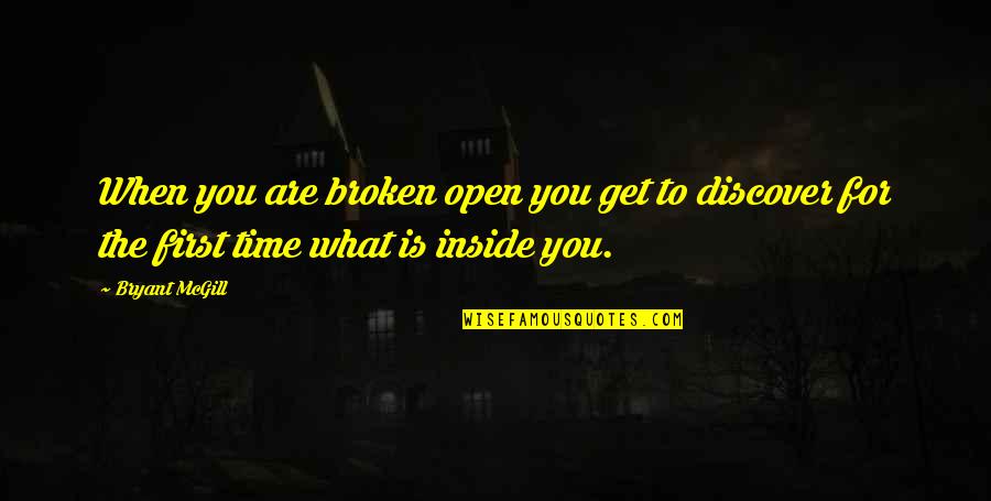 What Is Growth Quotes By Bryant McGill: When you are broken open you get to