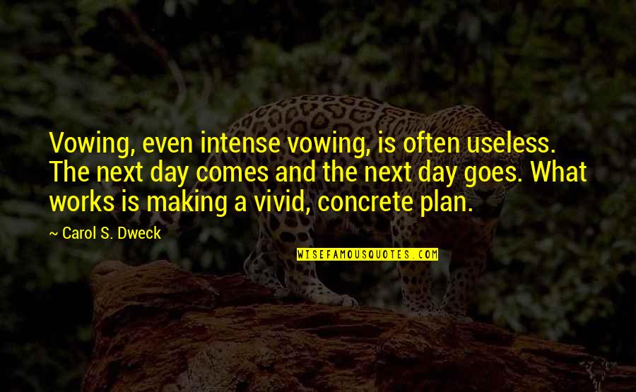 What Is Growth Quotes By Carol S. Dweck: Vowing, even intense vowing, is often useless. The