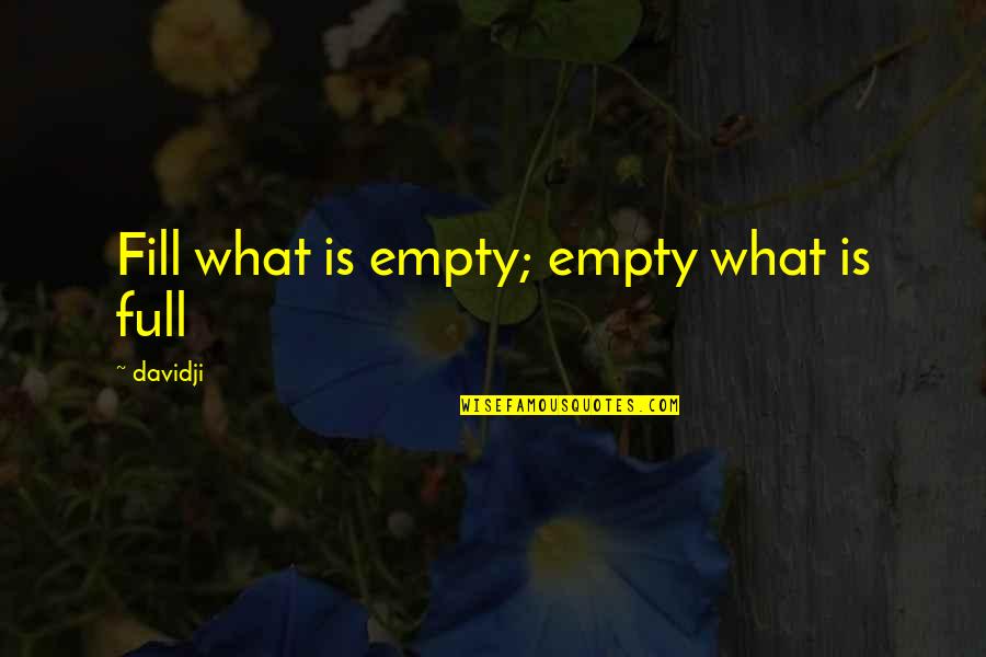 What Is Growth Quotes By Davidji: Fill what is empty; empty what is full