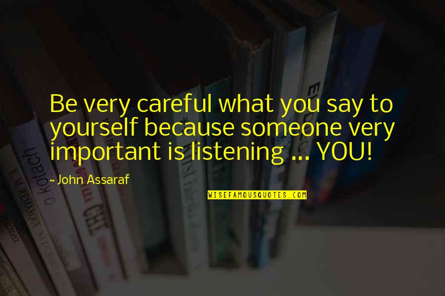 What Is Growth Quotes By John Assaraf: Be very careful what you say to yourself