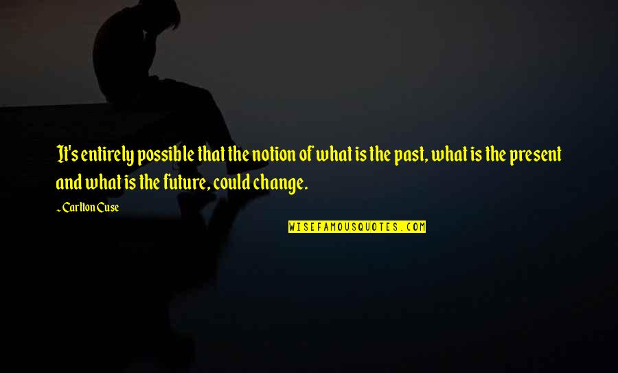 What Is My Future Quotes By Carlton Cuse: It's entirely possible that the notion of what