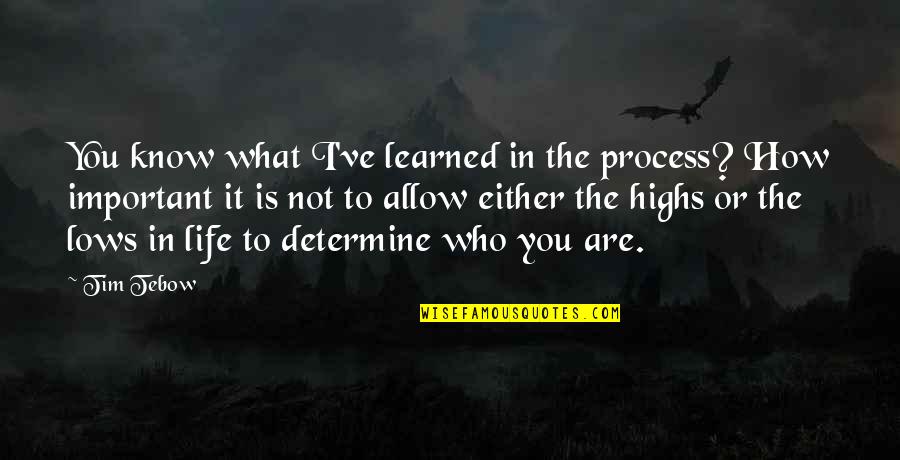 What I've Learned In Life Quotes By Tim Tebow: You know what I've learned in the process?