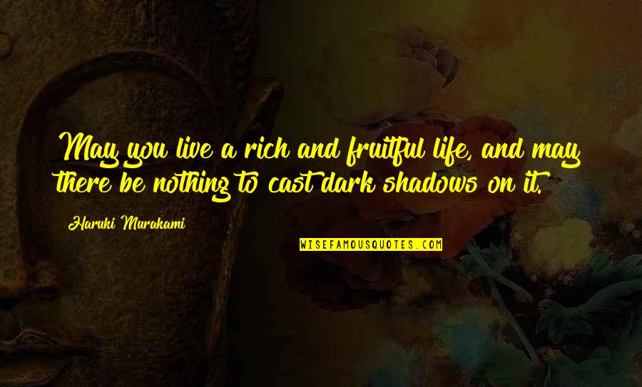 What Makes A Teacher Great Quotes By Haruki Murakami: May you live a rich and fruitful life,