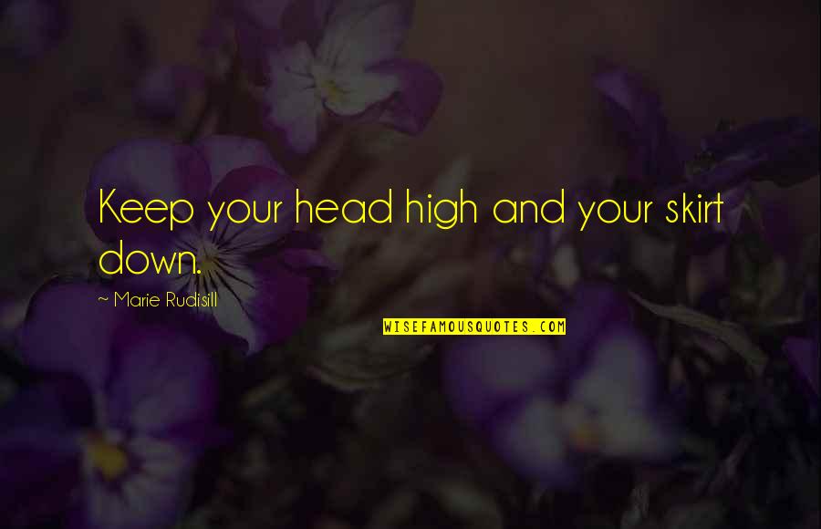 What Makes A Teacher Great Quotes By Marie Rudisill: Keep your head high and your skirt down.
