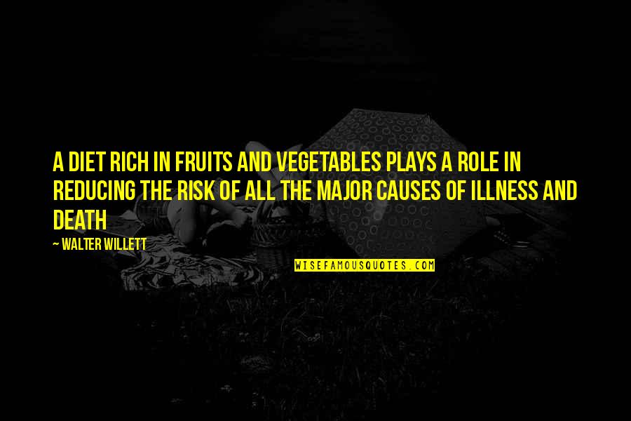 What Makes A Teacher Great Quotes By Walter Willett: A diet rich in fruits and vegetables plays