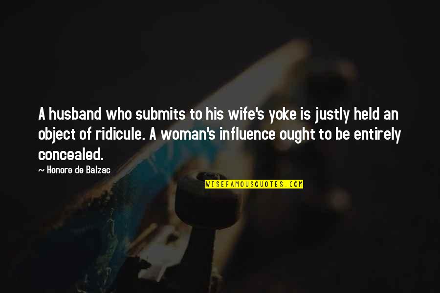 What Makes Me Smile Quotes By Honore De Balzac: A husband who submits to his wife's yoke