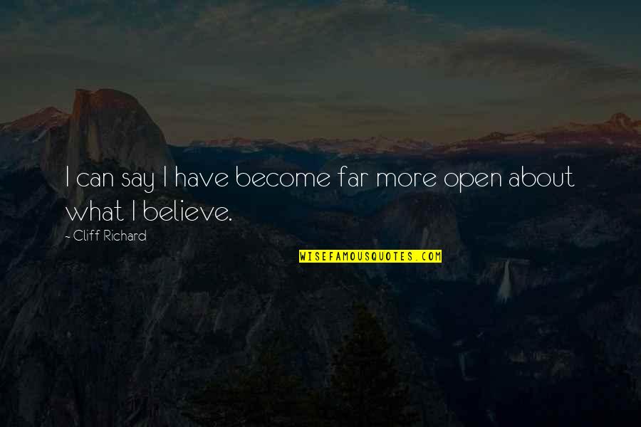 What More Can I Say Quotes By Cliff Richard: I can say I have become far more