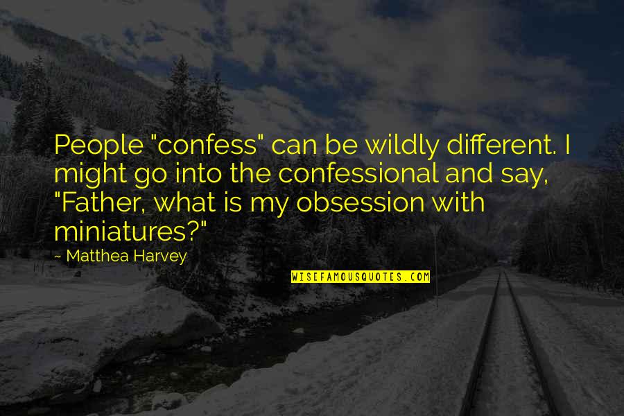 What More Can I Say Quotes By Matthea Harvey: People "confess" can be wildly different. I might