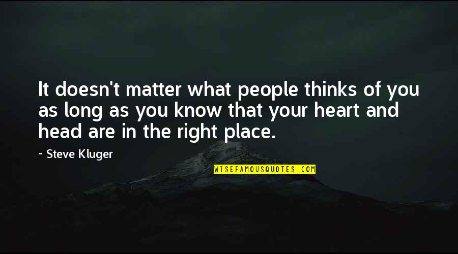 What Other Thinks Quotes By Steve Kluger: It doesn't matter what people thinks of you