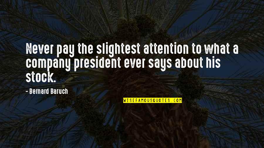 What Stock Quotes By Bernard Baruch: Never pay the slightest attention to what a