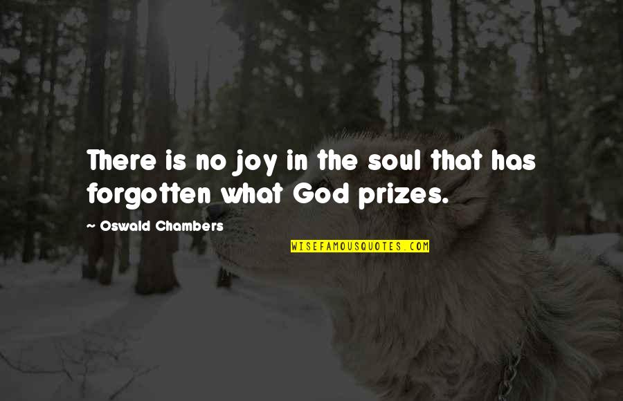 What The Soul Is Quotes By Oswald Chambers: There is no joy in the soul that