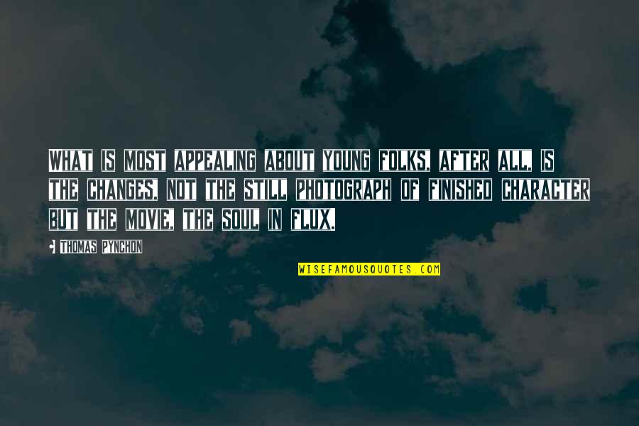 What The Soul Is Quotes By Thomas Pynchon: What is most appealing about young folks, after