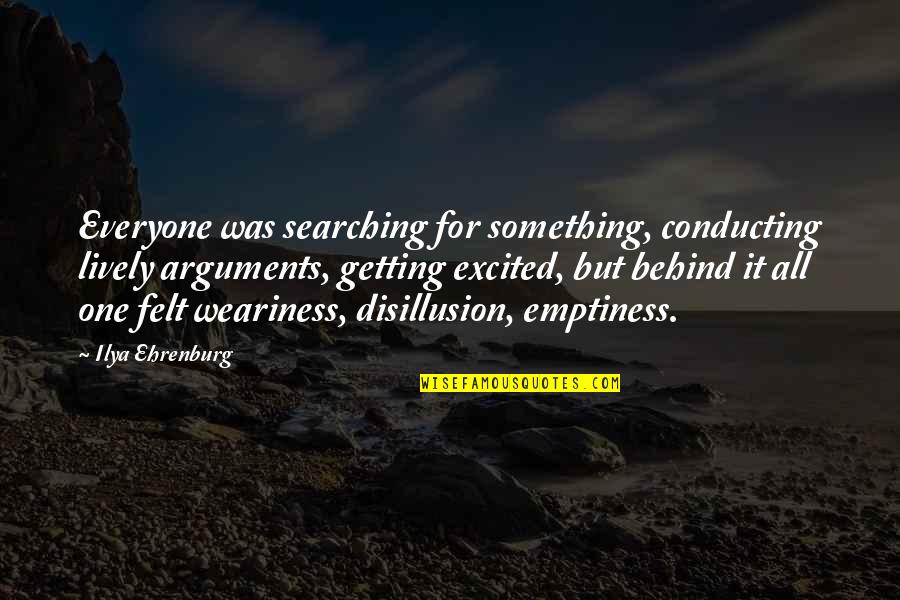 What Would Be Your Reaction If I Die Quotes By Ilya Ehrenburg: Everyone was searching for something, conducting lively arguments,