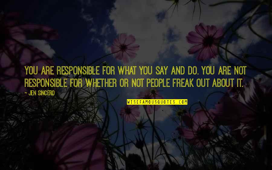 What You Say Quotes By Jen Sincero: You are responsible for what you say and