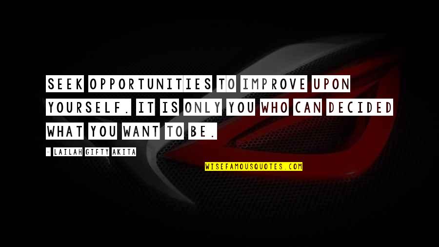 What You Seek Quotes By Lailah Gifty Akita: Seek opportunities to improve upon yourself. It is