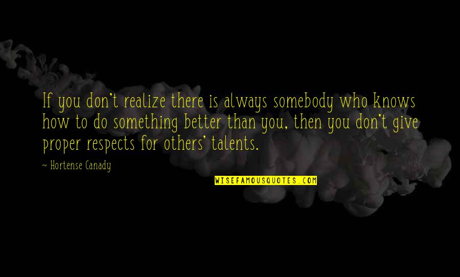 Whatever Lola Wants Quotes By Hortense Canady: If you don't realize there is always somebody