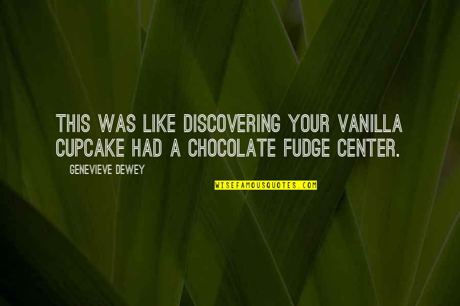 Whats For Breakfast Quotes By Genevieve Dewey: This was like discovering your vanilla cupcake had