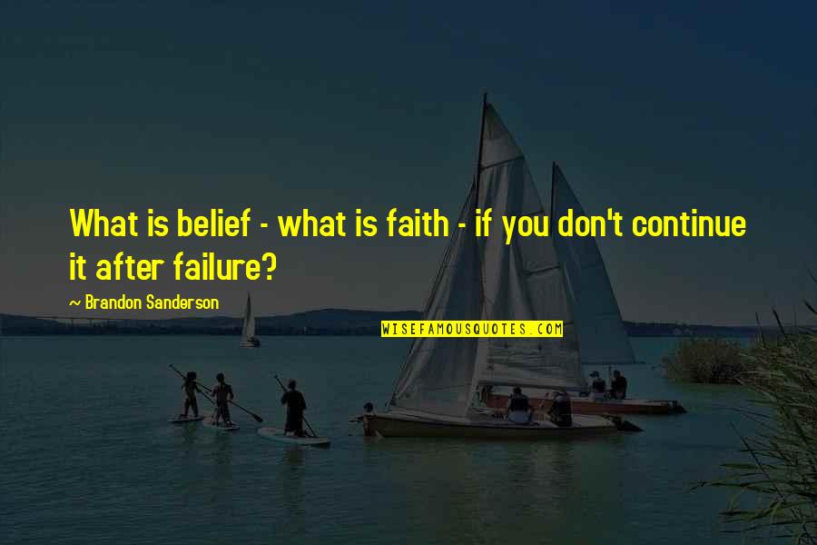 Wheeled Backpack Quotes By Brandon Sanderson: What is belief - what is faith -