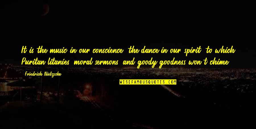 Wheelhouse 5550 Quotes By Friedrich Nietzsche: It is the music in our conscience, the