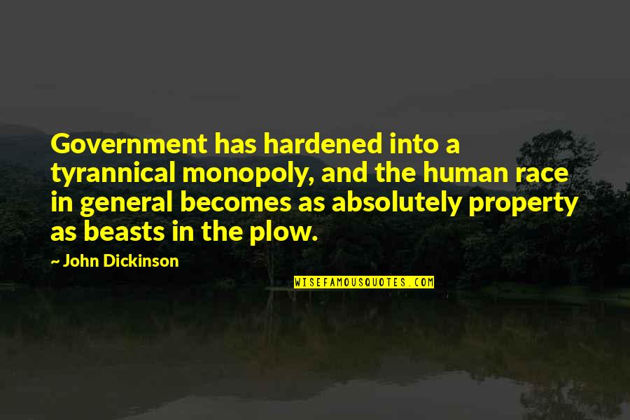 Whelden Memorial Library Quotes By John Dickinson: Government has hardened into a tyrannical monopoly, and