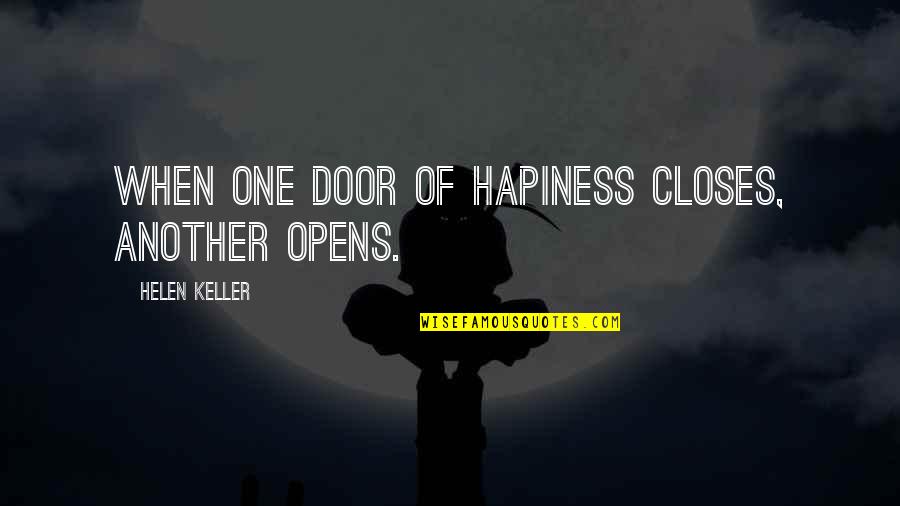 When A Door Closes Quotes By Helen Keller: When one door of hapiness closes, another opens.