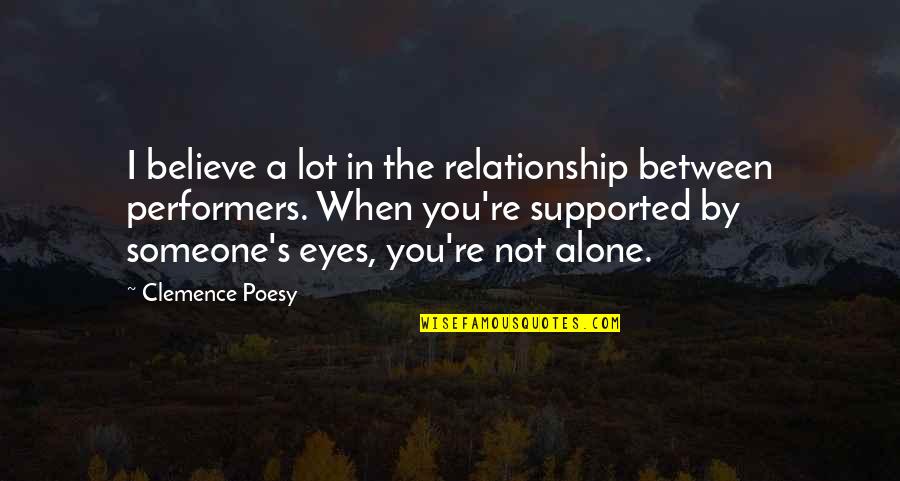 When I Alone Quotes By Clemence Poesy: I believe a lot in the relationship between