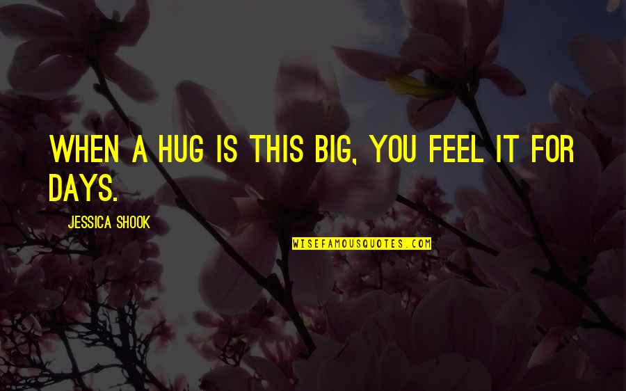 When I Hug U Quotes By Jessica Shook: When a hug is this big, you feel