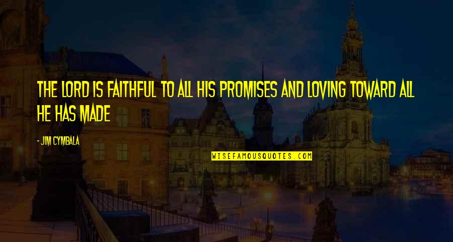 When I Met Him Quotes By Jim Cymbala: The LORD is faithful to all his promises
