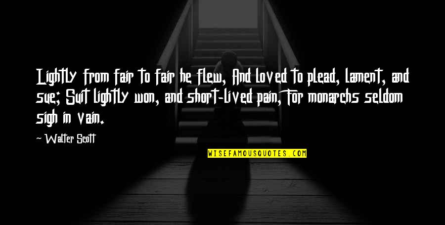 When I See You Happy Quotes By Walter Scott: Lightly from fair to fair he flew, And
