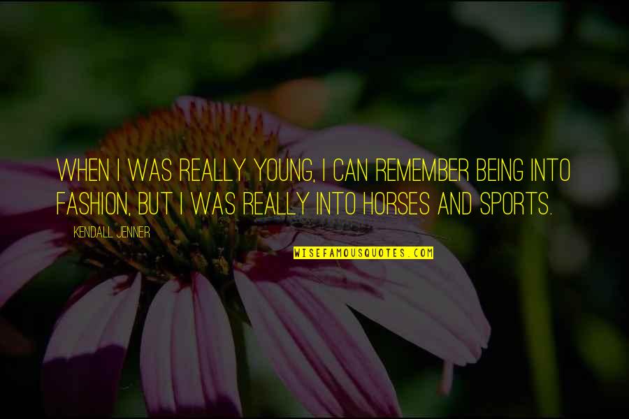 When I Was Young Quotes By Kendall Jenner: When I was really young, I can remember