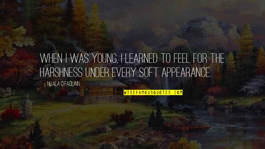 When I Was Young Quotes By Nuala O'Faolain: When I was young, I learned to feel