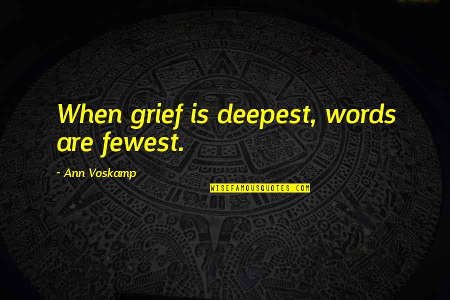 When Lied To Quotes By Ann Voskamp: When grief is deepest, words are fewest.