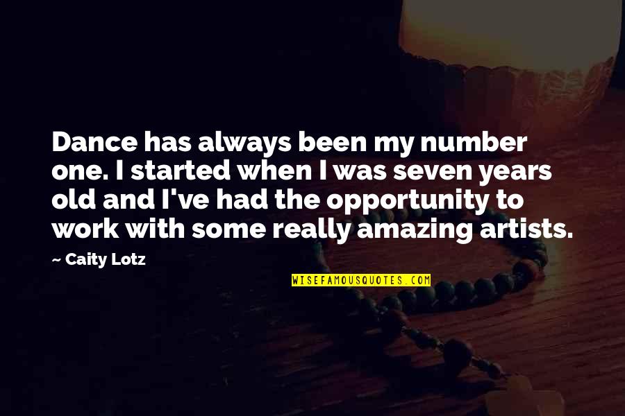 When One Opportunity Quotes By Caity Lotz: Dance has always been my number one. I