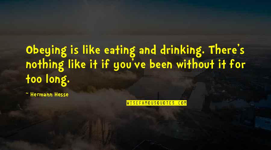 When The Game Stands Tall Funeral Quotes By Hermann Hesse: Obeying is like eating and drinking. There's nothing