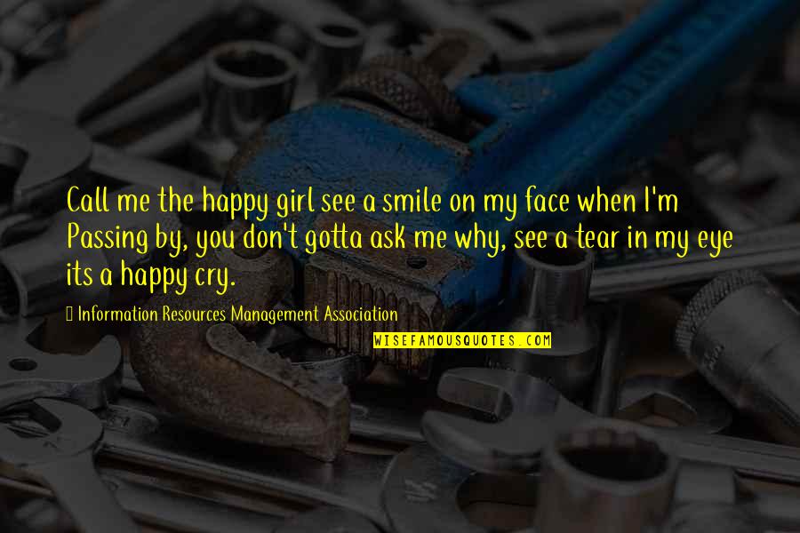 When They See You Happy Quotes By Information Resources Management Association: Call me the happy girl see a smile