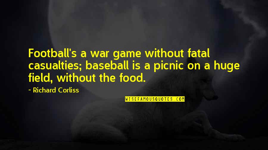 When They See You Happy Quotes By Richard Corliss: Football's a war game without fatal casualties; baseball