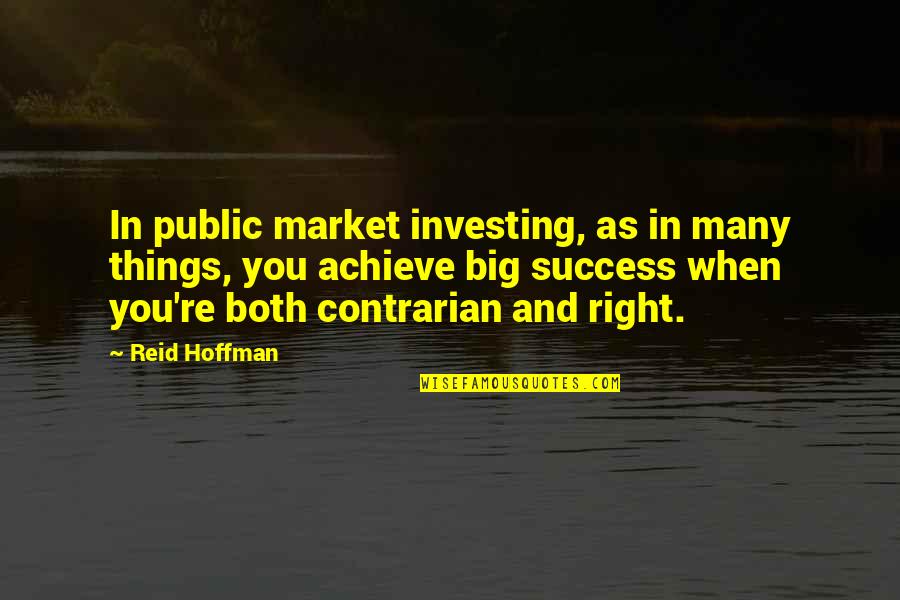When Things Are Not Right Quotes By Reid Hoffman: In public market investing, as in many things,